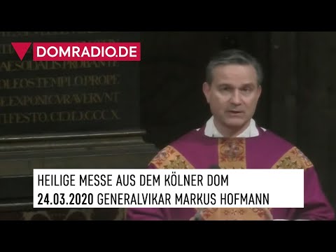 Heilige Messe aus dem Kölner Dom Generalvikar Markus Hofmann am 24.03.2020