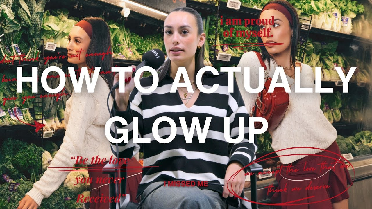 HOW TO ACTUALLY GLOW UP