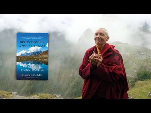 Jetsunma Tenzin Palmo ~ Reflections on a Mountain Lake: Teachings on Practical Buddhism
