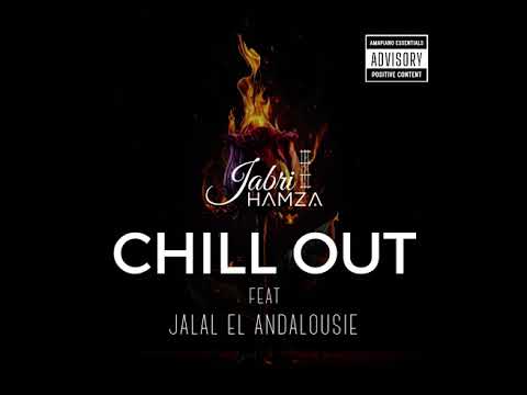 HAMZA JABRI - CHILL OUT ( FEAT JALAL EL ANDALOUSIE )