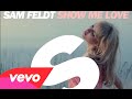 Sam Feldt - Show Me Love (ft. Kimberly Anne ...