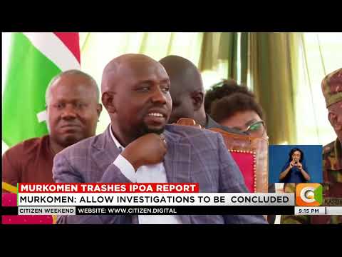 Interior CS Kipchumba Murkomen traashes IPOA report