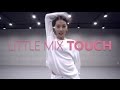 Little Mix - TOUCH / Choreography . HAZEL