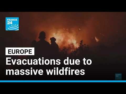 Wildfires spread across Europe as thousands evacuated