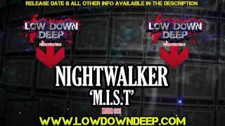 Nightwalker - M.I.S.T - Low Down Deep Recordings 001