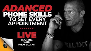 Sales Training // Advanced Phone Skills to Set Every Appointment // Andy Elliott