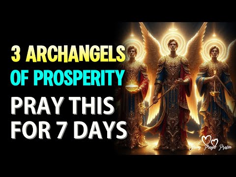 MOST POWERFUL PRAYER THREE ARCHANGELS OF PROSPERITY WITH PSALM 23 - LISTEN 7 DAYS🙏✨