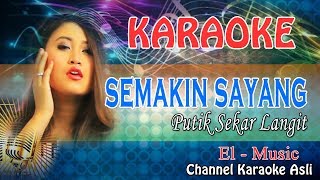 Download lagu SEMAKIN SAYANG KARAOKE PUTIK SEKAR LANGIT ( LAGU TERBARU 2019 ) mp3