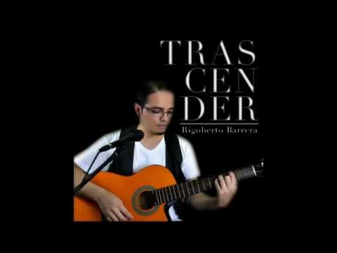 Rigoberto Barrera - Trascender (Original)