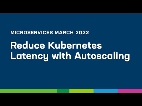 Reduce Kubernetes Latency with Autoscaling
