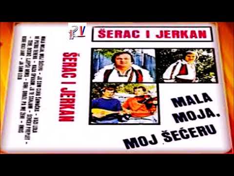 JERKAN I SERAC -  Album -  Mala moja, moj seceru  (Audio)