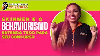 Skinner e o Behaviorismo - Entenda tudo para seu concurso | Pedagogia para Concurso