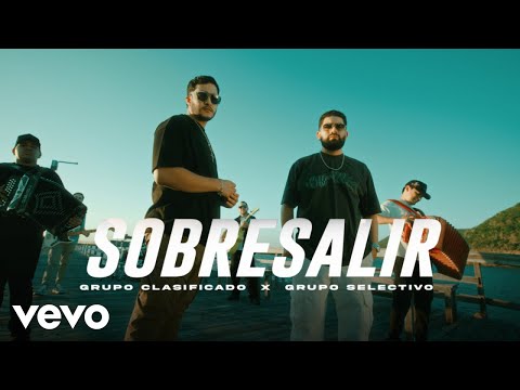 Grupo Clasificado, Grupo Selectivo - Sobresalir (Video Oficial)