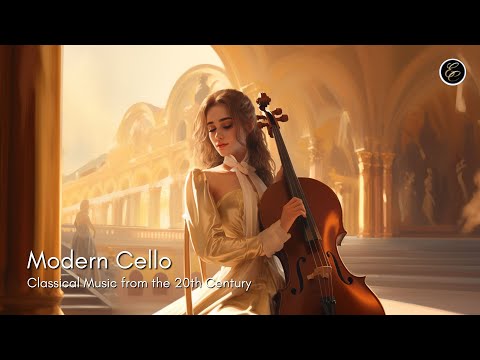 Modern Cello | Classical Cello Music from the 20th Century