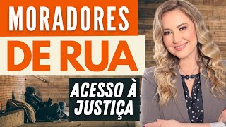 PESSOAS EM SITUAÇÃO DE RUA e o acesso à JUSTIÇA - O que fazer? | [Resolução 425 do CNJ]
