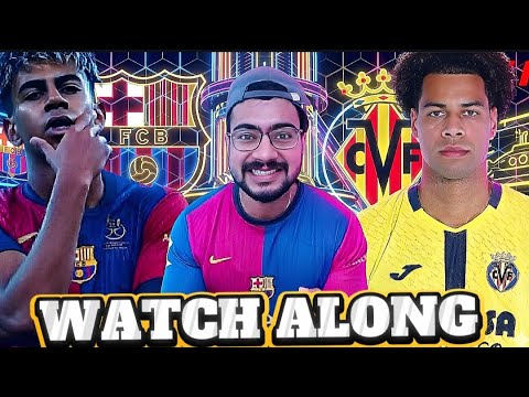 BARCELONA VS VILLAREAL WATCH ALONG