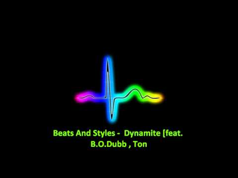 Beats And Styles -  Dynamite [feat. B.O.Dubb , Ton