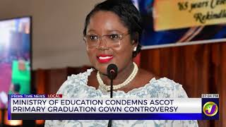 Ministry of Education Condemns Ascot Primary Graduation Gown Controversy | TVJ News