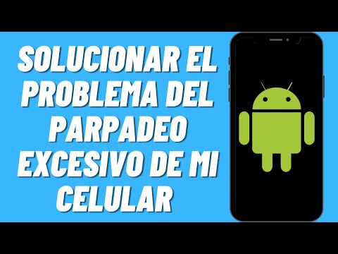 Cómo solucionar el problema del parpadeo excesivo de mi celular en Android