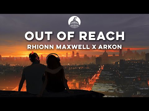 Rhionn Maxwell x Arkon - Out Of Reach