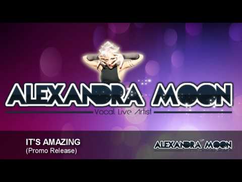 Alexandra Moon - IT'S AMAZING