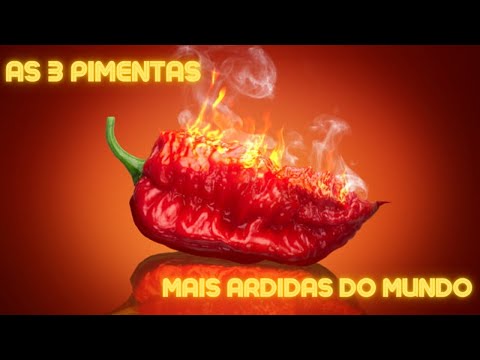 Explorando o Calor Extremo [As 3 Pimentas Mais Ardidas do Mundo]