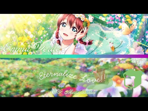 Eternalize Love!!- Emma Verde (エマ・ヴェルデ)- [FULL] (ROM/ENG/KAN) [LYRICS] Love Live!