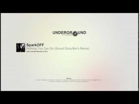 SparkOFF - Nothing You Can Do (Sound DizturBer's Remix) [HD]