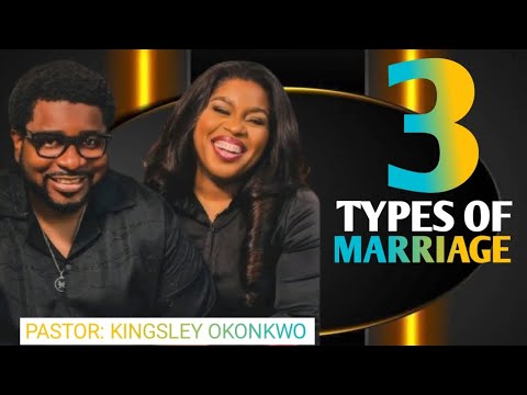 THREE TYPES OF MARRIAGE || PASTOR KINGSLEY OKONKWO #love#dating#relationships#marriage 