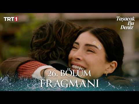 Taşacak Bu Deniz 26. Bölüm Fragmanı
