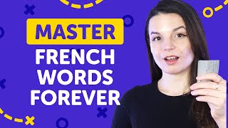 The One Guaranteed Way to Learn French Words for Good