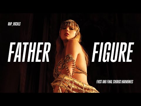 Taylor Swift - Father Figure (First and Final Chorus Harmonies / Hidden Vocals)