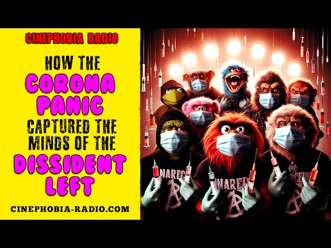 How the CoronaPanic captured the Minds of the Dissident Left