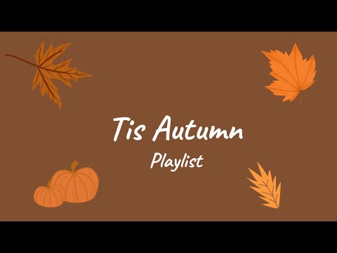 Tis Autumn (playlist) ☕️🍂🎧