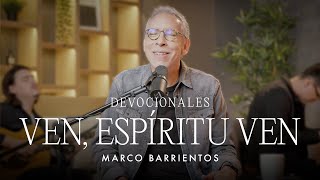 Devocionales - Ven Espíritu Ven | Marco Barrientos