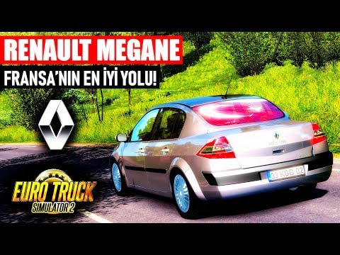 RENAULT MEGANE İLE FRANSA'DAYIZ! - Reanult Megane Araba Modu! - ETS 2 1.34 Fransa'nın En Güzel Yolu!