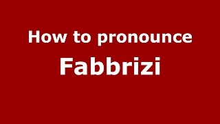 How to pronounce Fabbrizi