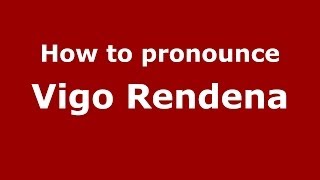 How to pronounce Vigo Rendena