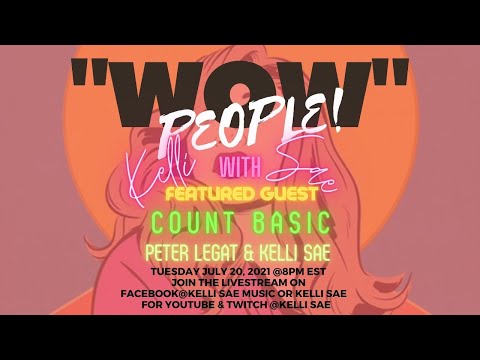 WOW PEOPLE! WITH KELLI SAE with Special Guest: Count Basic's Peter Legat + Kelli Sae