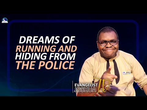 Dreams of Running And Hiding From The Police II Meaning from Evangelist Joshua