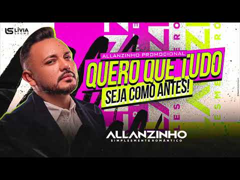 ALLANZINHO CD COMPLETO 2024 QUERO QUE TUDO SEJA COMO ANTES @Forro.RomanticoBrasil1012 