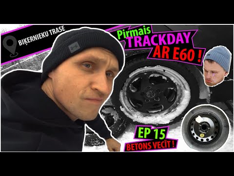 EP 15 - Pirmais TRACKDAY ar BMW E60 biznesa sedanu ! / Betons vecīt !