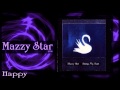 ★ Mazzy Star ★ - Happy
