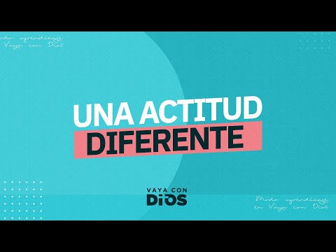 VayaconDiosEp. 945 - Una actitud diferente