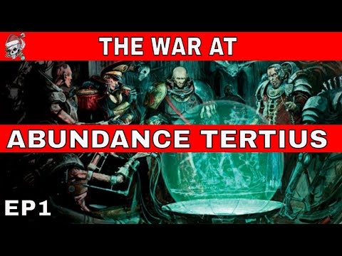 THE WAR AT ABUNDANCE TERTIUS ACT 1 WARHAMMER 40000 CAMPAIGN