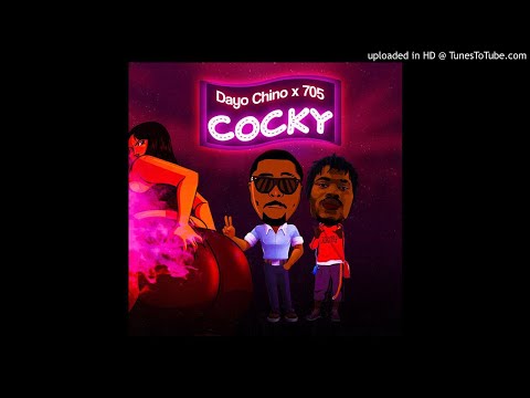 Cocky - Dayo Chino Ft. 705