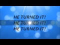Tye Tribbett - He Turned It (Lyrics)