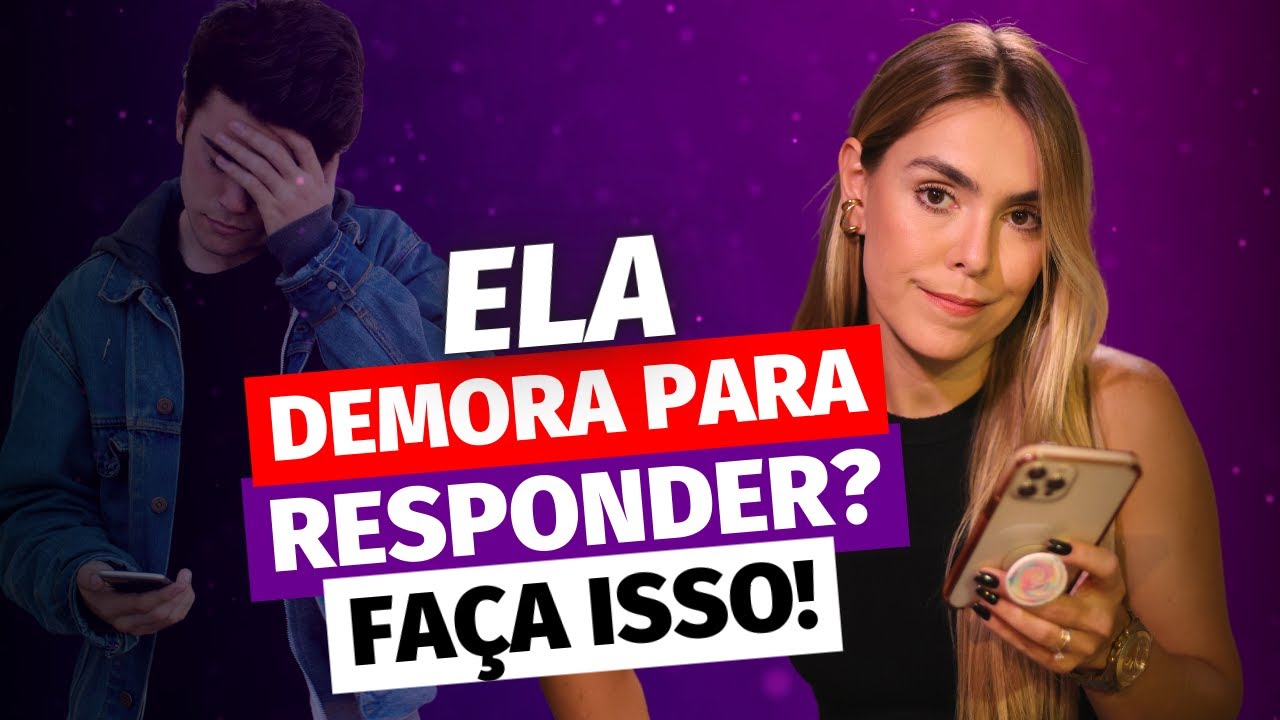 ELA DEMORA PARA RESPONDER? FAÇA ISSO!
