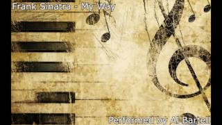 Frank Sinatra - My Way (Al Bartell Cover)