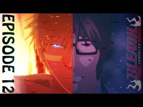 Bleach (S) Abridged Ep12 - "Bitch Be Grobin" (2016 Reupload)